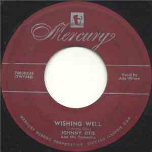 Johnny Otis And His Orchestra - Wishing Well / Why Don't You Believe Me