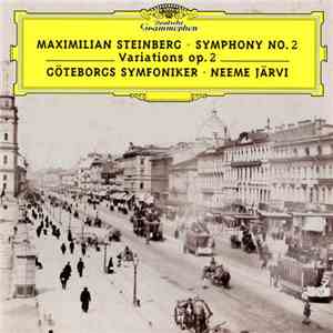 Maximilian Steinberg, Göteborgs Symfoniker ⦁ Neeme Järvi - Symphony No. 2 ⦁ ...