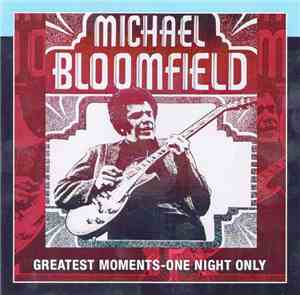 Mike Bloomfield - Greatest Moments - One Night Only