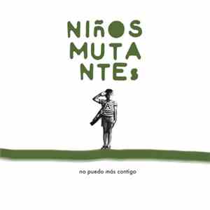 Niños Mutantes - No Puedo Más Contigo
