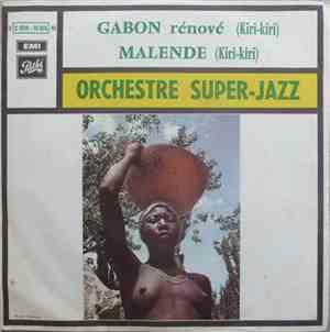 Orchestre Super-Jazz - Gabon Rénové / Malendé