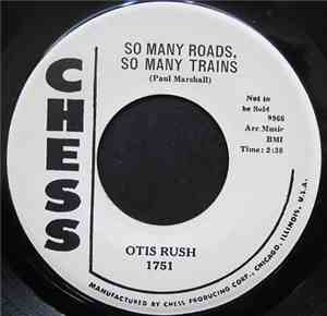 Otis Rush - So Many Roads, So Many Trains / I´m Satisfied
