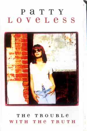 Patty Loveless - The Trouble With The Truth