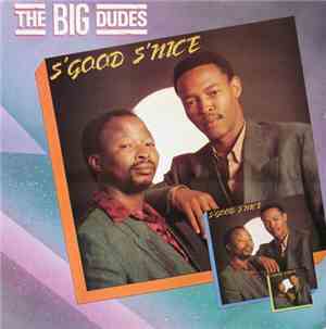 The Big Dudes - S'Good S'Nice