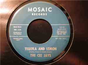 The Cee Jays - Tequila And Lemon / Don't Know What's A Happening