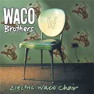 The Waco Brothers - Electric Waco Chair