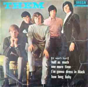 Them - (It Won't Hurt) Half As Much / One More Time / I'm Gonna Dress In B ...