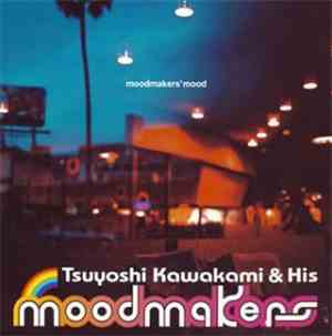 Tsuyoshi Kawakami & His Moodmakers - Moodmakers' Mood