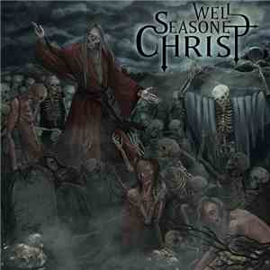 Well Seasoned Christ - Heretic Blasphemy