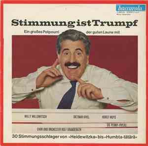 Willy Millowitsch, Dietmar Kivel, Horst Muys, Die Penny-Pipers, Chor Und Orchester Rolf Granderath - Stimmung Ist Trumpf - Großes Stimmungspotpourri