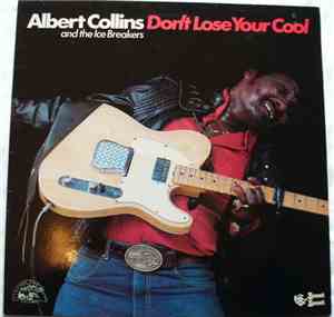 Albert Collins And The Ice Breakers - Don't Lose Your Cool