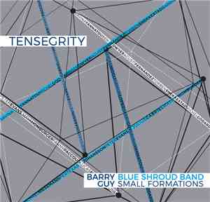 Barry Guy, Blue Shroud Band - Tensegrity
