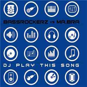 Bassrockerz VS Ma.bra - DJ Play This Song