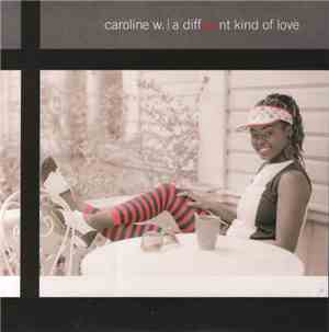 Caroline W. - A Different Kind Of Love