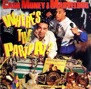 Cash Money & Marvelous - Where's The Party At?