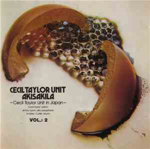 Cecil Taylor Unit - Akisakila - Cecil Taylor Unit In Japan - Vol.:2