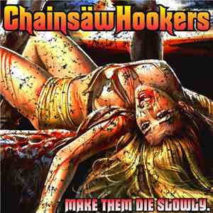 Chainsaw Hookers - Make Them Die Slowly