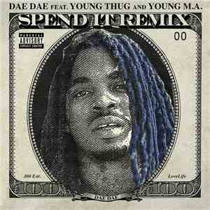 Dae Dae  Feat. Young Thug  & Young M.A. - Spend It (Remix)