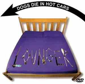 Dogs Die In Hot Cars - Lounger