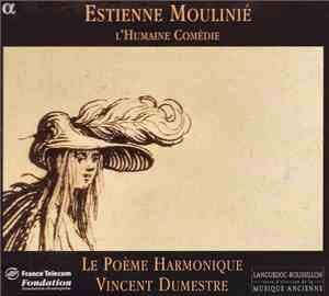 Estienne Moulinié - Le Poème Harmonique, Vincent Dumestre - L'Humaine Coméd ...