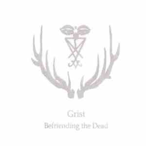 Grist - Befriending The Dead