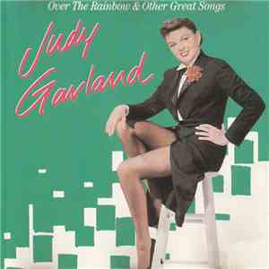 Judy Garland - Over The Rainbow & Other Great Songs