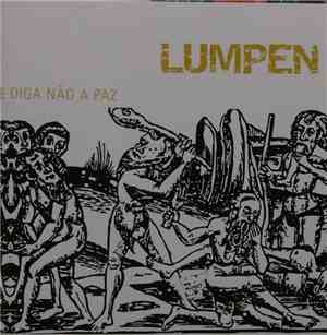 Lumpen - Pelo Bem da Humanidade Diga Não A Paz