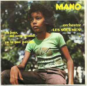 Mano  - Un Jour Mi Sera Grand / ça la Pas Parade