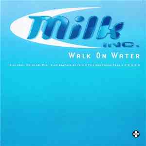 Milk Inc. - Walk On Water