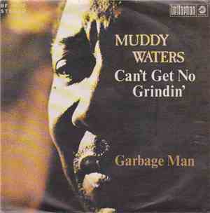 Muddy Waters - Can't Get No Grinding / Garbage Man
