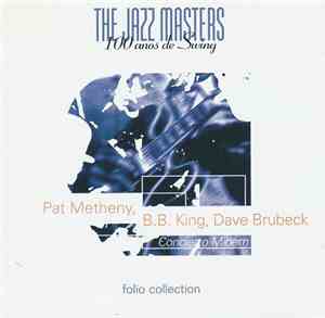Pat Metheny, B.B. King, Dave Brubeck - The Jazz Masters - 100 Años De Swing