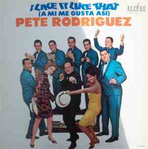 Pete Rodriguez Y Su Conjunto - I Like It Like That (A Mi Me Gusta Asi)