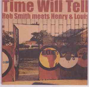 Rob Smith Meets Henry & Louis - Time Will Tell