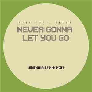 Ryle Feat. Seest - Never Gonna Let You Go (John Morales M+M Mixes)