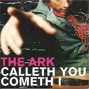 The Ark - Calleth You, Cometh I