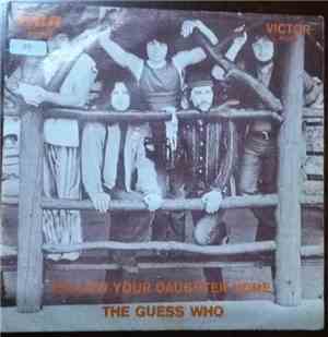 The Guess Who - Follow Your Daughter Home / Bye Bye Babe