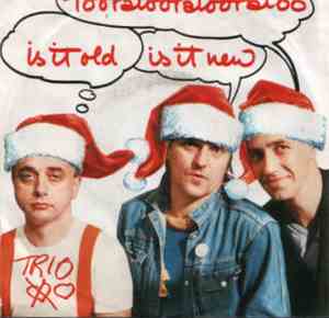 Trio - Tooralooralooraloo - Is It Old & Is It New