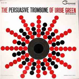 Urbie Green And His Orchestra - The Persuasive Trombone Of Urbie Green