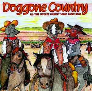 Various - Doggone Country - All-Time Favorite Country Songs About Dogs