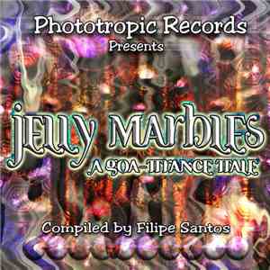 Various - Jelly Marbles, A Goa-Trance Tale