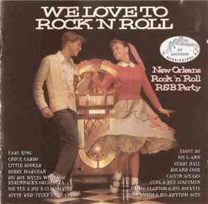 Various - We Love To Rock 'N' Roll. New Orleans Rock 'N' Roll R&B Party