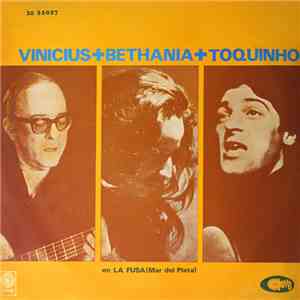 Vinicius + Bethania + Toquinho - En La Fusa (Mar Del Plata)