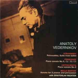 Anatoly Vedernikov - Stravinsky, Prokofiev, Ustvolskaya, Bella Bartok - Pet ...