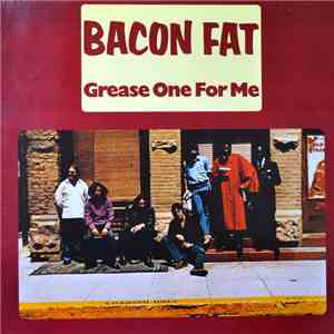 Bacon Fat - Grease One For Me