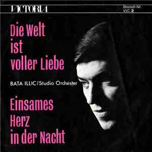 Bata Illic - Die Welt Ist Voller Liebe / Einsames Herz In Der Nacht