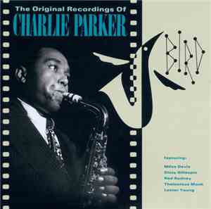 Charlie Parker - Bird - The Original Recordings Of Charlie Parker