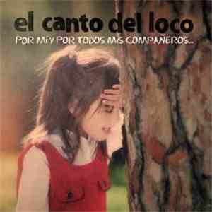 El Canto Del Loco - Por Mí Y Por Todos Mis Compañeros...