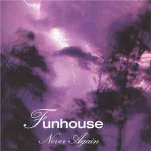 Funhouse  - Never Again