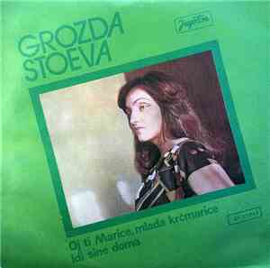 Grozda Stoeva - Oj Ti Marice, Mlada Krčmarice / Idi Sine Doma