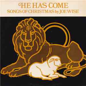 Joe Wise - He Has Come: Songs of Christmas By Joe Wise